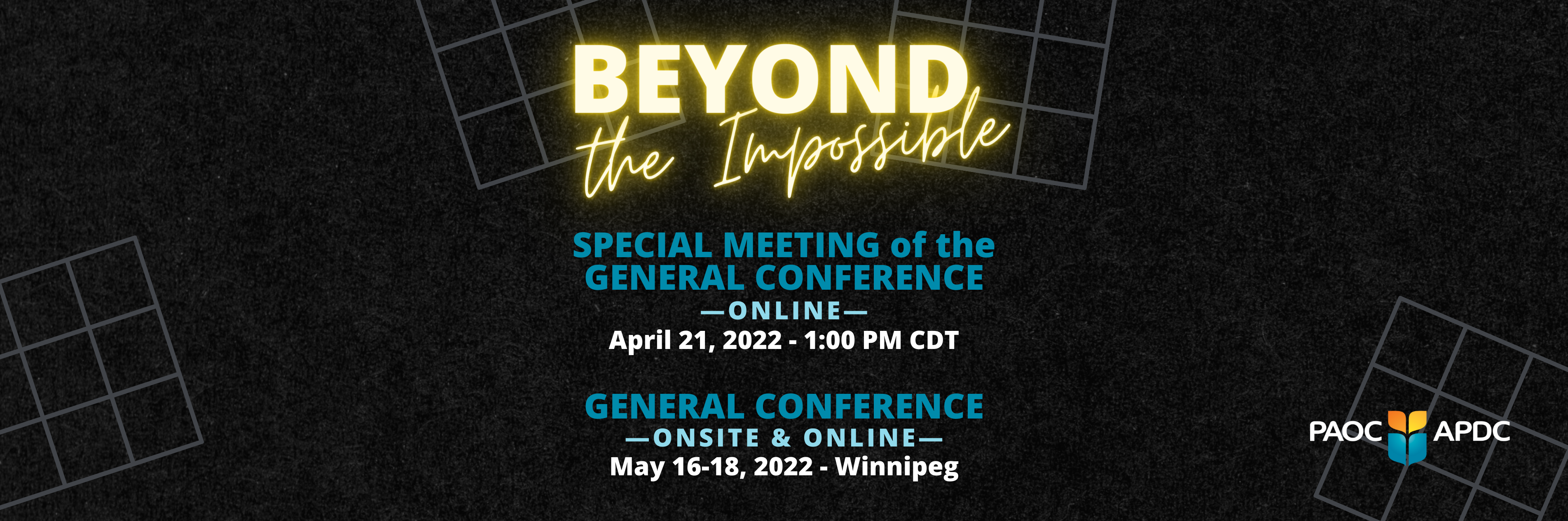 Beyond the Impossible GENERAL CONFERENCE Calvary Temple, Winnipeg, May 16-29, 2022