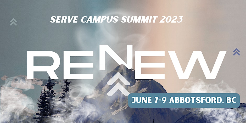 SERVE Campus Summit 2023 RENEW June 7 to 9 in Abbotsford British Columbia