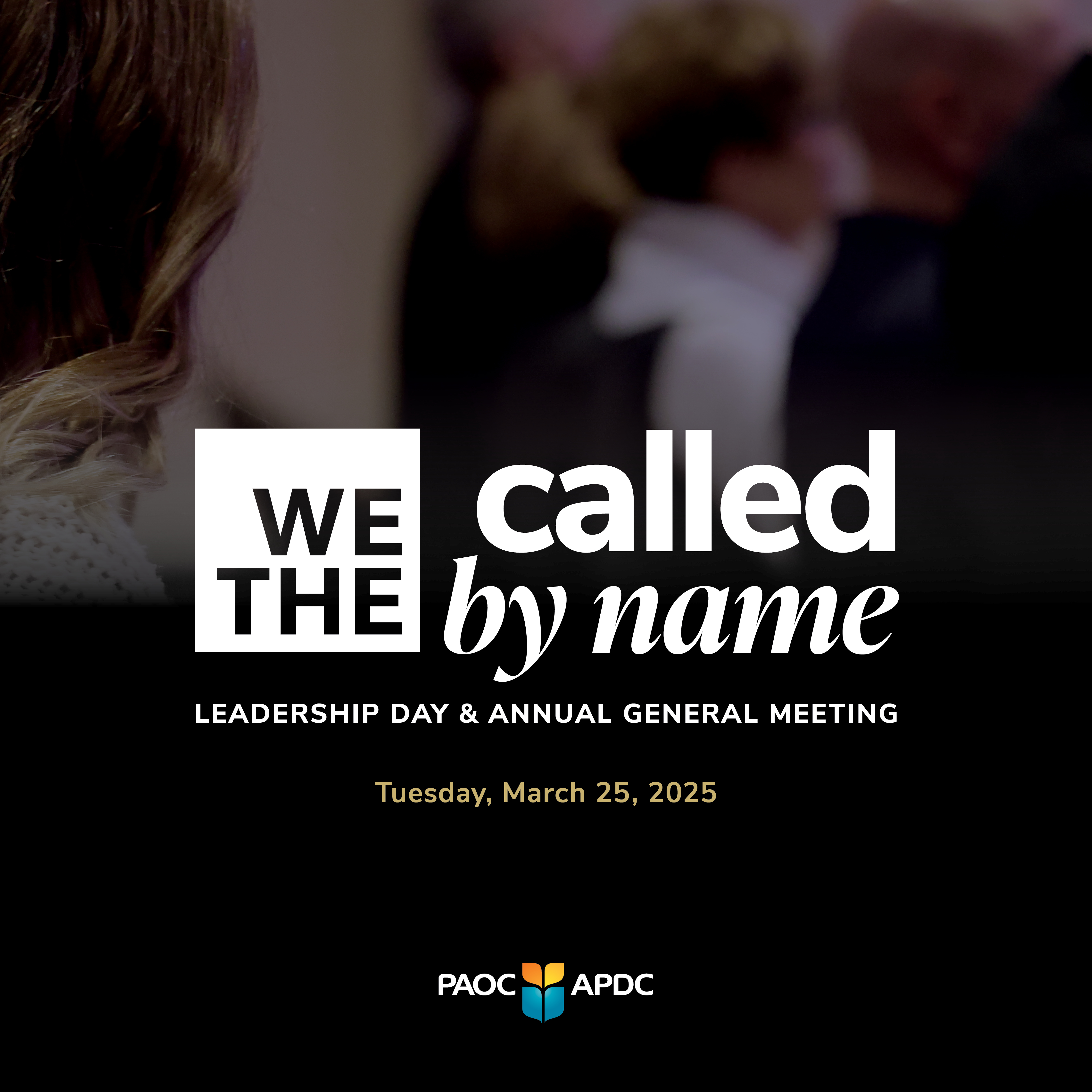 We the called: by name Leadership Day and Annual General Meeting. Tuesday March 25 2025